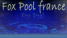 Fox Pool France