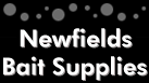 Newfields Bait Supplies - Giving discerning anglers a choice of premuim quality baits and additives.